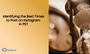 Identifying the Best Times to Post on Instagram in PST