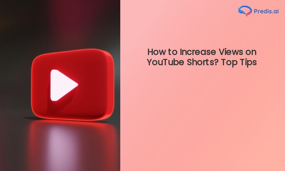 How to Increase Views on YouTube Shorts? Top Tips