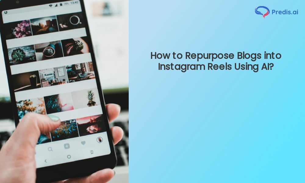 How to Repurpose Blogs into Instagram Reels Using AI?