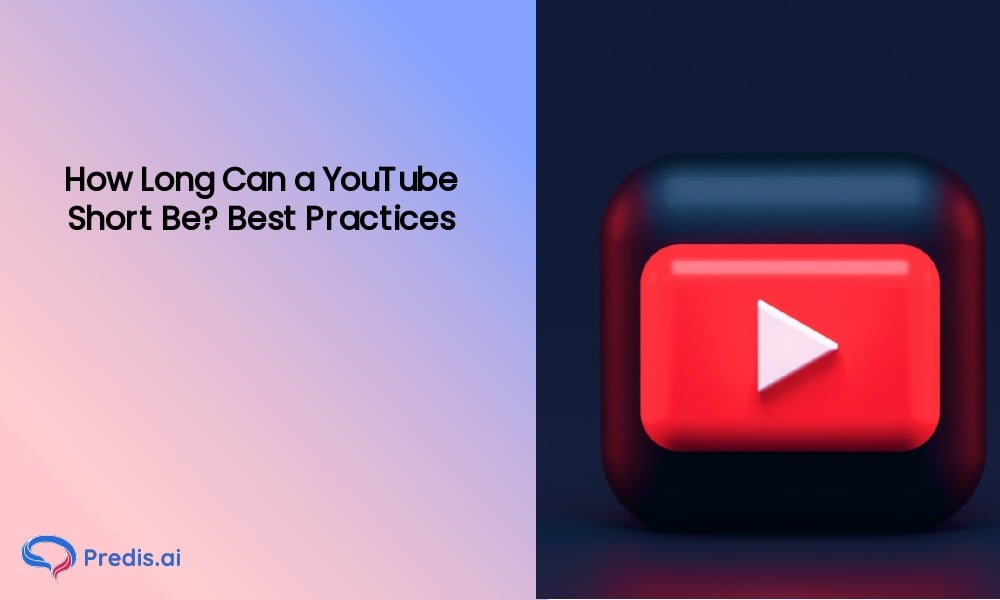 How Long Can a YouTube Short Be? Best Practices