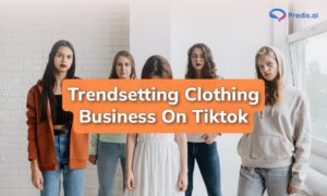 start a clothing business on TikTok