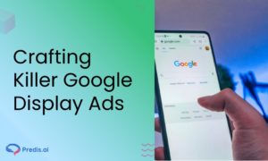 How to Create a Google Display Ad? Top Tips
