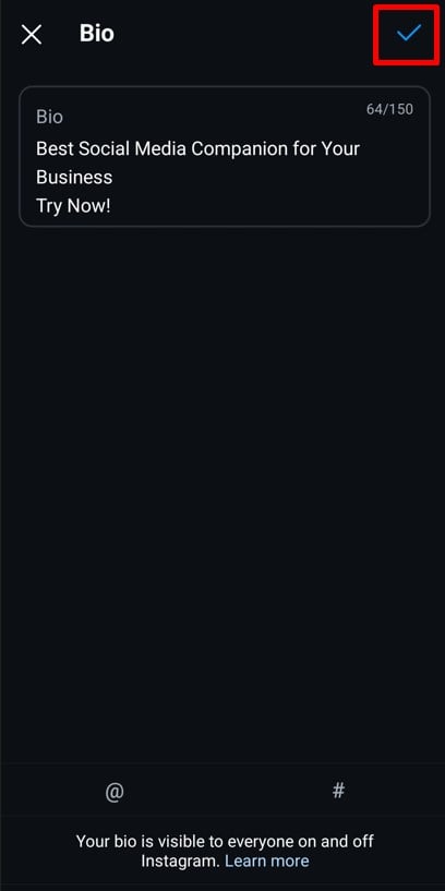 Click on the checkmark button and exit to save changes to your Instagram bio