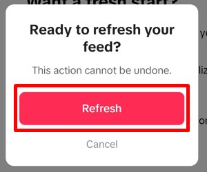 Confirmation pop-up to Refresh your TikTok feed