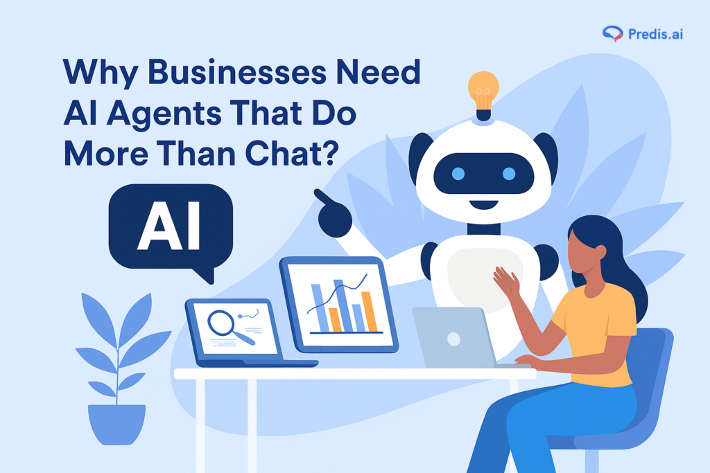 Why Businesses Need AI Agents That Do More Than Chat?