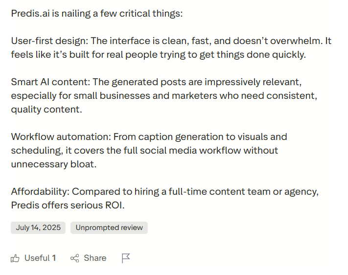 Predis AI was praised for being an easy to use tool that helped in social media content creation, automation while being affordable